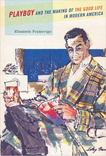 File:Playboy and the Making of the Good Life in Modern America.jpg