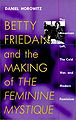 Betty Friedan and the Making of "The Feminine Mystique".jpg